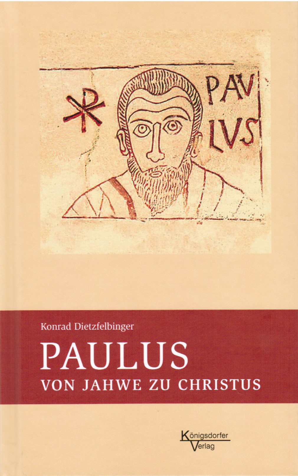 Paulus - von Jahwe zu Christus