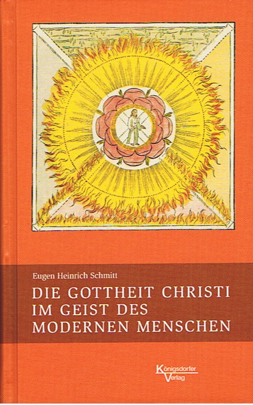 Eugen Heinrich Schmitt -  Die Gottheit Christi im Geist d. modernen Menschen