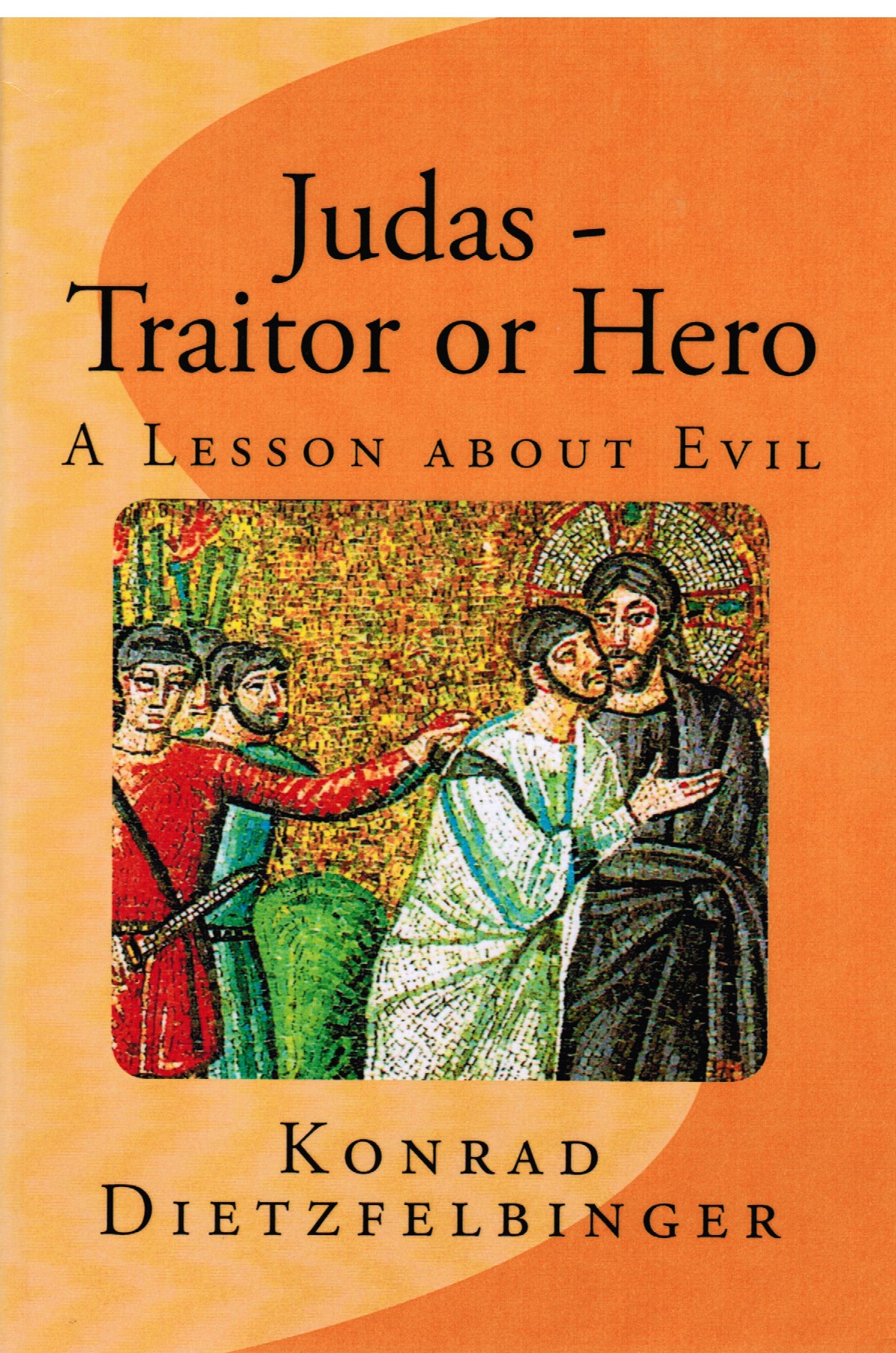  Judas - Traitor or Hero: A Lesson about Evil (Engl.)